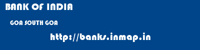 BANK OF INDIA  GOA SOUTH GOA    banks information 